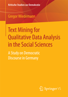 Text Mining for Qualitative Data Analysis in the Social Sciences. A Study on Democratic Discourse in Germany
